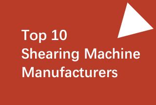 The 10 Best Shearing Machine Manufacturers in China for 2023